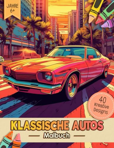 Klassische Autos Malbuch: Ikonische Amerikanische Oldtimer Ausmalbuch Malvorlagen Für Erwachsene, Jugendliche Und Kinder | Lustiges Stressabbau & ... Für Männer, Frauen, Mädchen Und Senioren