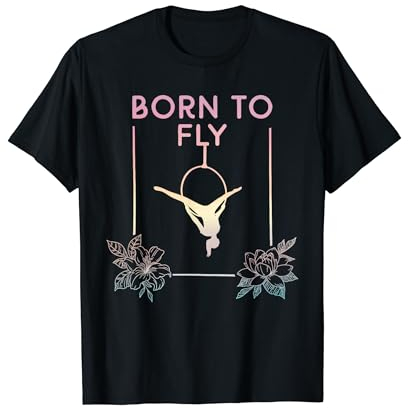 Aerial Yoga Geschenke, Aerial Hoop, Born To Fly, Aerial Dancer T-Shirt