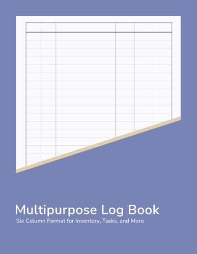 Multipurpose Log Book: 6 Column Tracking Journal for Inventory, Tasks, Mileage, Health, and More