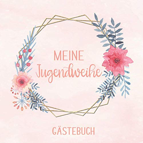 Meine Jugendweihe: Gästebuch zum selbst ausfüllen | Geschenk zur Jugendweihe |Gästebuch zum eintragen mit viel Platz für Glückwünsche und Fotos