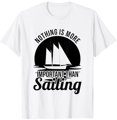 Nichts ist so wichtig wie das Segeln Seemann Segelsport T-Shirt