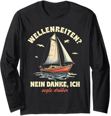 Lustige und witzige Segeln Geschenke Segel Boot Segler Langarmshirt