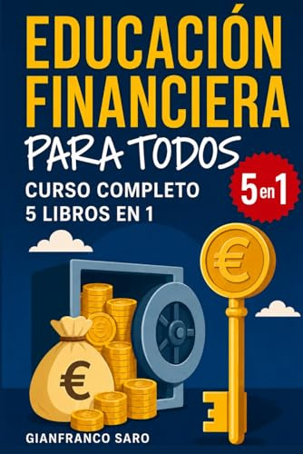 Educación Financiera para Todos: Curso Completo de Educación Financiera (Colección 5 en 1 - 500 páginas) con Estrategias para Administrar su Dinero ... (Colección EDUCACIÓN FINANCIERA PARA TODOS)