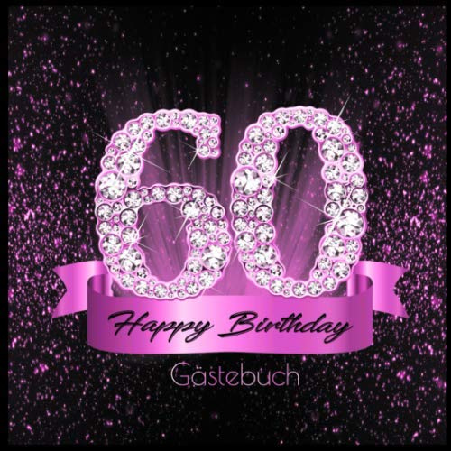60 Happy Birthday Gästebuch: Edles Cover in Schwarz Pink mit Diamanten I für 60 Gäste I Geschriebene Glückwünsche & Geschenke Liste I Quadratisches Format I Softcover I Geschenkidee zum Geburtstag