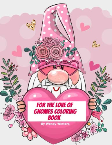 For The Love Of Gnomes Coloring Book: Large Print Easy Gnome Coloring For Adults, Seniors and Kids