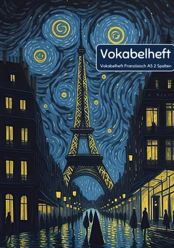 Vokabelheft Französisch A5 2 Spalten: 78 Seiten liniert - Register von A bis Z - über 1400 Vokabeln - Paris Bild - Perfekt für alle die Französische Vokabeln lernen möchten oder müssen