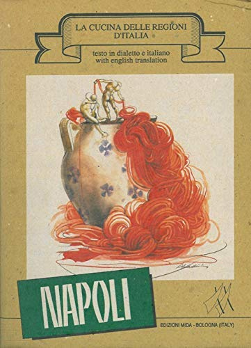 La Cucina delle Regioni d'Italia - Testo in dialetto e italiano - with english traslation - NAPOLI (Volume Sedicesimo)