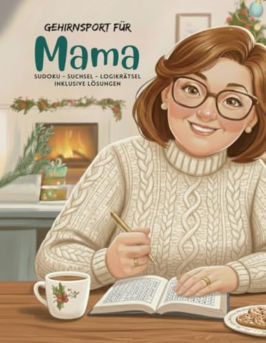 Gehirnsport für Mama - Sudoku, Suchsel u. Logikrätsel. Denksport für die Weihnachtszeit. 180 Rätsel inkl. Lösungen. 3 Schwierigkeitsstufen: Ein tolles Geschenk für die besten Mamas der Welt.