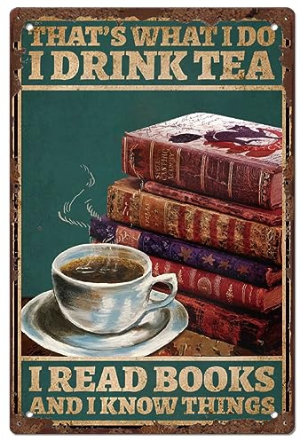 SUPERDANT Reading and Drinking Metal Signs Drink Tea Read Book Know Things Tin Signs Inspirational Quotes Metal Tin Sign Vintage Wall Art Funny Signs and Plaque for Library Cafe Bar Vintage Decor