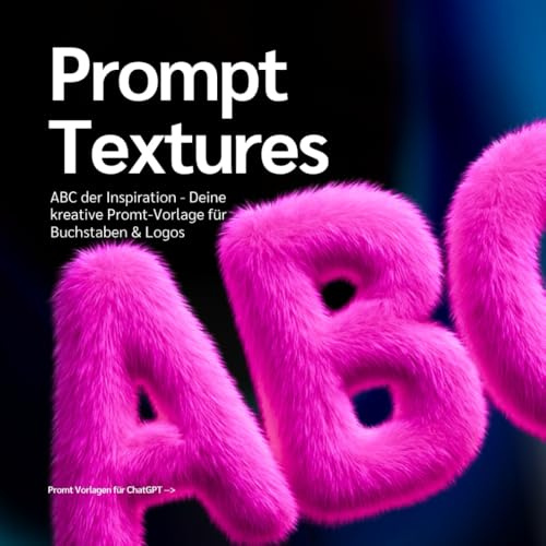 Prompt Textures: ABC der Inspiration - Deine kreative Promt-Vorlage für Buchstaben & Logos