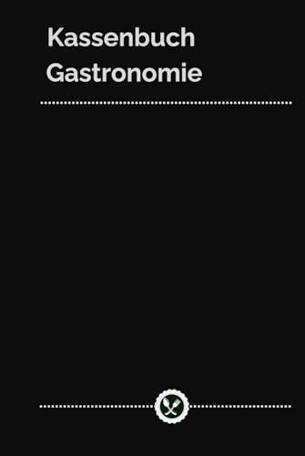 Kassenbuch Gastronomie: Einnahmen und Ausgaben Buch im A5 Format. Für Gastronomen gemacht.