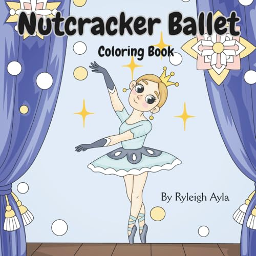 Nutcracker Ballet Coloring Book: Whimsical Holiday Coloring Fun Featuring Clara and the Nutcracker – Perfect for Kids Ages 3-8