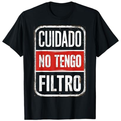 Cuidado No Tengo Filtro Frase Divertida Regalo Sincero Camiseta