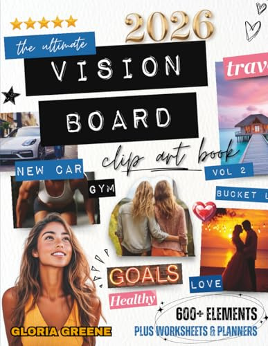 The Ultimate Vision Board Clip Art Book Vol 2: Manifest Your Perfect Life With 600+ Inspirational Images, Powerful Words, Quotes and Affirmations For Women (2027 Vision Board Supplies)