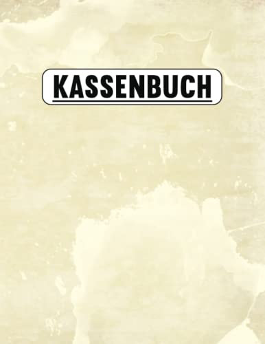 Kassenbuch: Einnahmen und Augaben einfach eintragen | Kleinunternehmer, Selbstständige, Vereine sowie Private werden hier fündig | Viele Einträge auf 120 Seiten möglich
