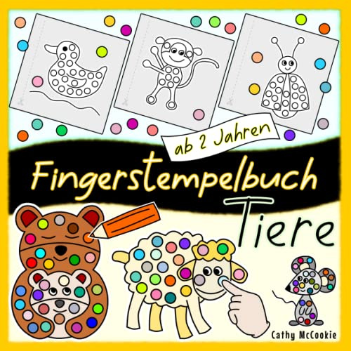 Fingerstempelbuch ab 2 Jahren: Tiere: Kinderbuch für Mädchen und Jungen | Mein Erstes Bastelbuch | Fingermalbuch für Kleinkinder 2, 3, 4 Jahren (Fingerstempelbücher)