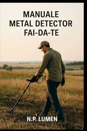 MANUALE METAL DETECTOR FAI-DA-TE: “Guida pratica passo passo per costruire un rilevatore di metalli funzionante”