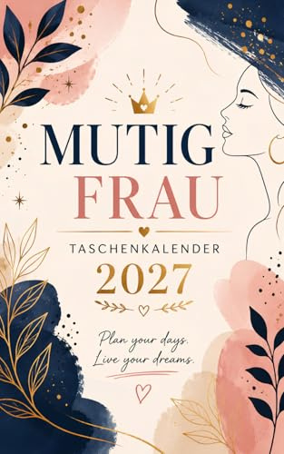 Taschenkalender 2027: Kompakter Wochenplaner für mutige Frauen – Stärke deine Tage mit über 60 frechen und selbstbewussten Affirmationen