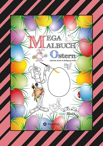 MEGA MALBUCH - OSTERMOTIVE - OSTERHASEN - OSTEREIER - OSTERKÜKEN - OSTERKORB - HAHN - HENNE - LUSTIGE OSTERBILDER: OSTERFEST