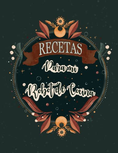 Libro para apuntar recetas para robot de cocina, 120 hojas tapa blanda, decorada vintage: Cuaderno para apuntar 108 recetas para robot de cocina, muy práctico