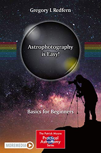 Astrophotography is Easy!: Basics for Beginners (The Patrick Moore Practical Astronomy Series) (English Edition)