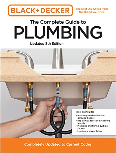 Black and Decker The Complete Guide to Plumbing Updated 8th Edition: Completely Updated to Current Codes (Black & Decker Complete Photo Guide) (English Edition)