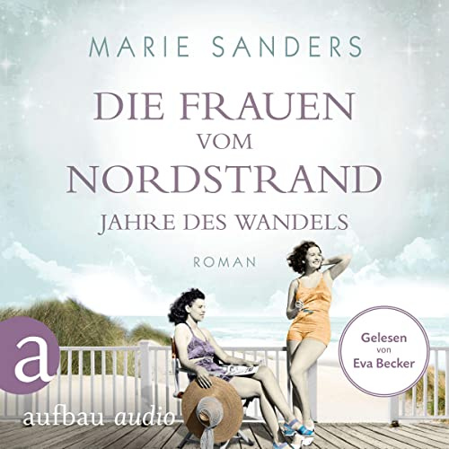 Die Frauen vom Nordstrand - Jahre des Wandels: Die Seebad-Saga 3