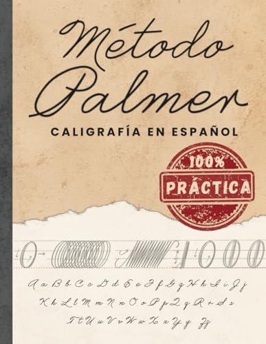Método Palmer Para Caligrafía en Español 100% Práctica: Ejercicios de Caligrafía Cursiva Para Practicar y Mejorar La Escritura A Mano
