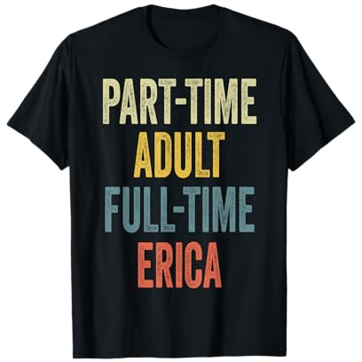 ERICA Personalized Retro Girls Part-Time ERICA Name T-Shirt