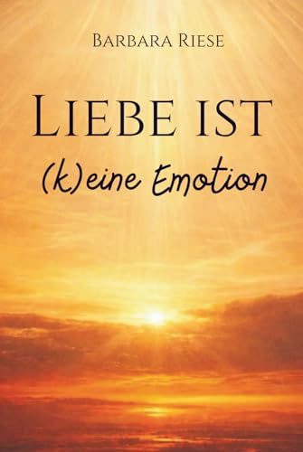 Liebe ist (k)eine Emotion: Wenn die Antwort immer Liebe ist