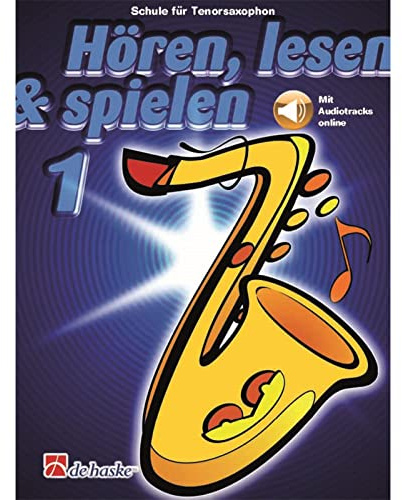 De Haske Hören, lesen, spielen, Band 1 Tenor-Saxophon - Schulwerk für Holzblasinstrumente