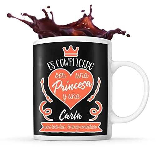 Planetee Taza con el nombre Carla Es complicado ser una princesa y un nombre | divertida idea de regalo para mujeres
