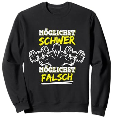 Möglichst Schwer Möglichst Falsch Bodybuilding Kraftsport Sweatshirt