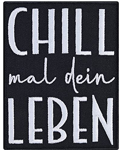 CHILL MAL DEIN LEBEN Aufnäher/Aufbügler/Patch Teenager Bügelbilder zum annähen/aufbügeln | Chiller Geschenk für Besten Freund/Freundin Applikation für alle Stoffe | 70x90mm