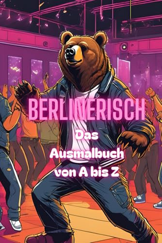 BERLINERISCH: Das Ausmalbuch von A wie Atze bis Z wie zappendusta