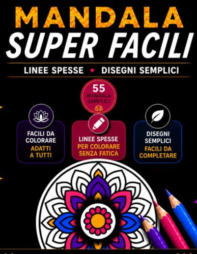 Mandala Super Facili: 55 Mandala Semplici e Rilassanti per Ridurre lo Stress e Dormire Meglio Ogni Sera – Libro da Colorare per Adulti e Principianti