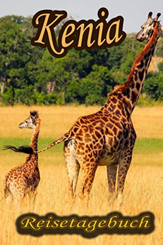 Reisetagebuch Kenia / Afrika: Reisetagebuch, Logbuch, Travel Journal, Notizbuch zum Ausfüllen