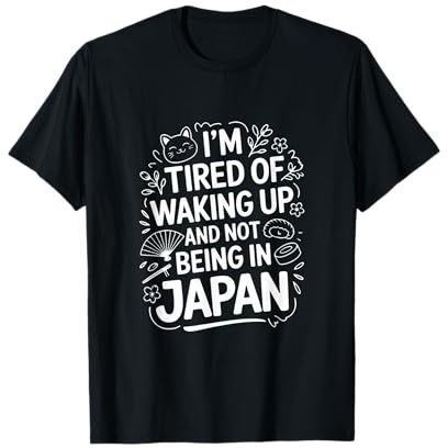 Estoy Cansado de Despertar y no Estar en Japón Travel Camiseta