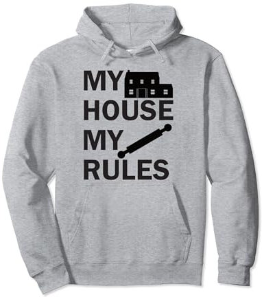 My House, My Rules. Rouleau à pâtisserie avec motif amusant Sweat à Capuche