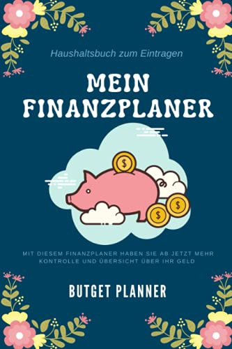 Finanzplaner: Dieses Haushaltsbuch zum eintragen ist der Ideale Budgetplaner um seine Ausgaben und Einnahmen bestens im Blick zu behalten. Ausgabenbuch zum eintragen a5 zur Finanzübersicht