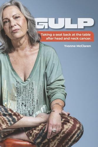 GULP.: Taking a seat back at the table after head and neck cancer.