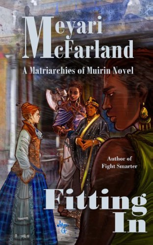 Fitting In: A Matriarchies of Murin Novel (The Matriarchies of Murin, Band 3)