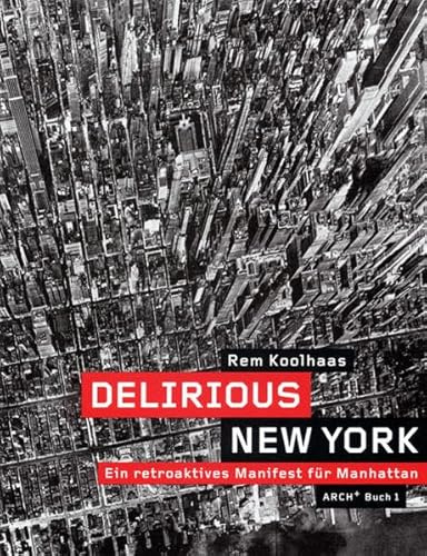 Delirious New York: Ein retroaktives Manifest für Manhattan