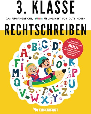 3. Klasse Rechtschreiben - Das umfangreiche, bunte Übungsheft für gute Noten: Fehlerfrei in Deutsch-Diktaten mit 800+ spannenden Übungen zur ... (3. Klasse Übungshefte für gute Noten)