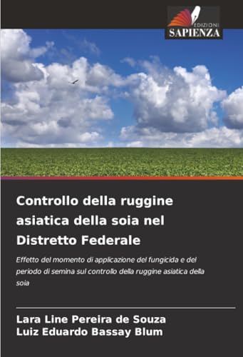 Controllo della ruggine asiatica della soia nel Distretto Federale: Effetto del momento di applicazione del fungicida e del periodo di semina sul controllo della ruggine asiatica della soia