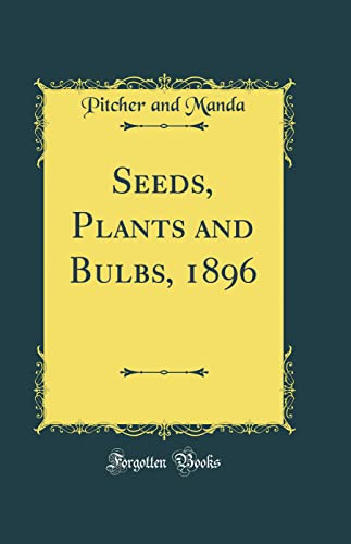 Seeds, Plants and Bulbs, 1896 (Classic Reprint)