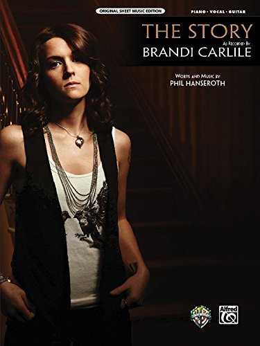 The Story: Original Sheet Music Edition by Brandi Carlile - Piano, Vocal and Guitar Sheet Music | Pop Song by Phil Hanseroth | Music for Learning, Rehearsal, Performance and Gifting