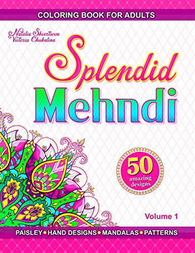 Splendid mehndi: Coloring book for adults with mehndi-inspired illustrations of hand designs, mandalas, paisley patterns, animal and floral ornaments (Open World, Band 1)