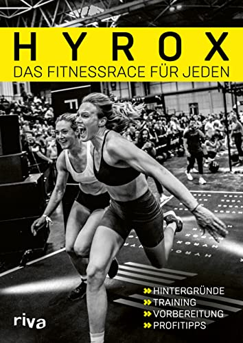 Hyrox – das Fitnessrace für jeden: Hintergründe – Training – Vorbereitung – Profitipps | Das offizielle HYROX-Buch. Für Einsteiger und Fortgeschrittene