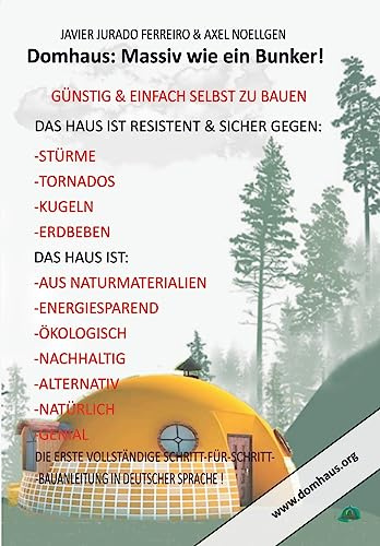 DAS DOMHAUS: MASSIV WIE EIN BUNKER! GÜNSTIG UND EINFACH SELBST ZU BAUEN!: Die Schritt-für-Schritt-Anleitung in bildlicher Reihenfolge